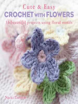 cover image of Cute and Easy Crochet with Flowers